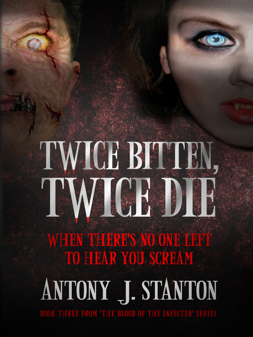 Title details for Twice Bitten, Twice Die by Antony J. Stanton - Available